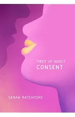 Fired Up about Consent