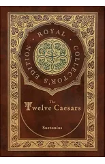 The Twelve Caesars (Royal Collector's Edition) (Annotated) (Case Laminate Hardcover with Jacket)