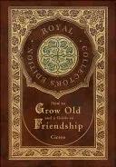 How to Grow Old and a Guide to Friendship (Royal Collector's Edition) (Case Laminate Hardcover with Jacket)