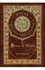 The House of Mirth (Royal Collector's Edition) (Case Laminate Hardcover with Jacket)