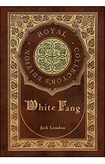 White Fang (Royal Collector's Edition) (Case Laminate Hardcover with Jacket)