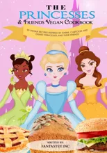 The Princesses & Friends Vegan Cookbook