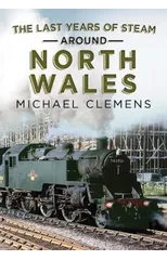 The Last Years of Steam Around North Wales