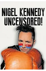 Nigel Kennedy Uncensored!