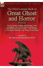 The Third Leonaur Book of Great Ghost and Horror Stories