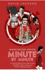 Manchester United Minute by Minute