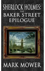 Sherlock Holmes - The Baker Street Epilogue