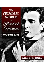 The Criminal World Of Sherlock Holmes - Volume One