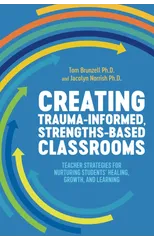 Creating Trauma-Informed, Strengths-Based Classrooms