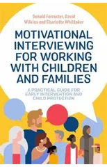 Motivational Interviewing for Working with Children and Families