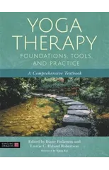 Yoga Therapy Foundations, Tools, and Practice