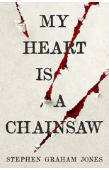 My Heart is a Chainsaw