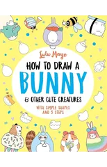 How to Draw a Bunny and other Cute Creatures
