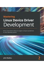 Mastering Linux Device Driver Development