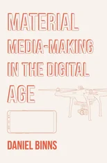 Material Media-Making in the Digital Age