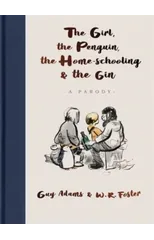 The Girl, the Penguin, the Home-Schooling and the Gin
