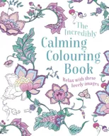 The Incredibly Calming Colouring Book