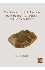 Classification of Lithic Artefacts from the British Late Glacial and Holocene Periods