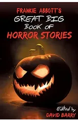 Frankie Abbott's Great Big Book of Horror Stories