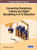 Connecting Disciplinary Literacy and Digital Storytelling in K-12 Education