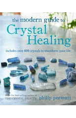 The Modern Guide to Crystal Healing