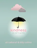 Kindness (A User's Guide)