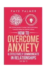 How To Overcome Anxiety & Effectively Communicate In Relationships (4 in 1)