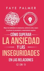 Como Superar la Ansiedad y las Inseguridades en las Relaciones (2 en 1)