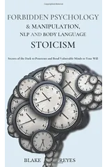 Forbidden Psychology & Manipulation, NLP and Body Language Stoicism