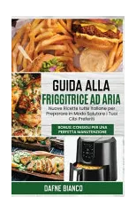 Guida alla Friggitrice ad Aria