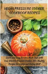 Vegan Pressure Cooker Cookbook Recipes