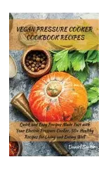 Vegan Pressure Cooker Cookbook Recipes