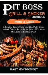 Pit Boss Wood Pellet Grill and Smoker Cookbook - Pork and Lamb