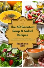 The 60 Greatest Soup and Salad Recipes