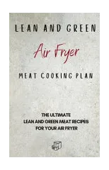 Lean and Green Air Fryer Meat Cooking Plan
