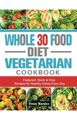 Whole 30 Food Diet Vegetarian Cookbook