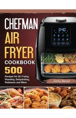 Chefman Air Fryer Cookbook