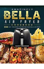 Amazingly Bella Air Fryer Cookbook