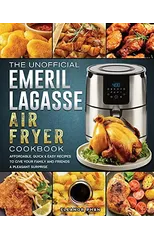 The Unofficial Emeril Lagasse Air Fryer Cookbook