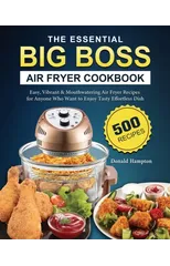 The Essential Big Boss Air Fryer Cookbook