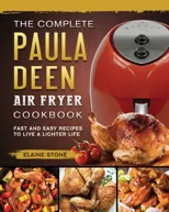 The Complete Paula Deen Air Fryer Cookbook