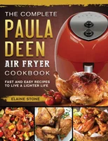 The Complete Paula Deen Air Fryer Cookbook