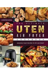 The Ultimate Uten Air Fryer Cookbook
