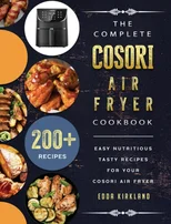 The Complete Cosori Air Fryer Cookbook