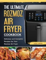 The Ultimate Rozmoz Air Fryer Cookbook