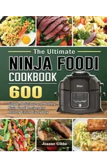 The Ultimate Ninja Foodi Cookbook
