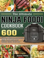 The Ultimate Ninja Foodi Cookbook