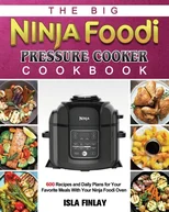 The Big Ninja Foodi Pressure Cooker Cookbook