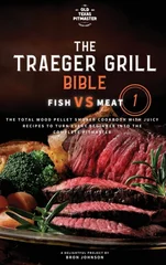 The Traeger Grill Bible