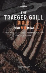The Traeger Grill Bible